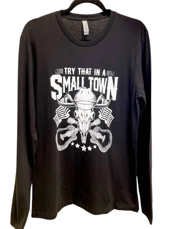 Men's Shirts with Bow TiesTry That In A Small Town Long Sleeve Graphic Tee In Black